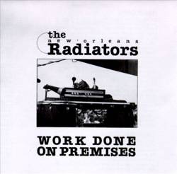 The Radiators : Work Done on Premises
